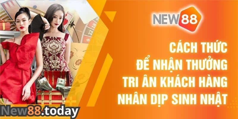 Bật mí khuyến mãi New88 tri ân khách hàng nhân dịp mừng sinh nhật